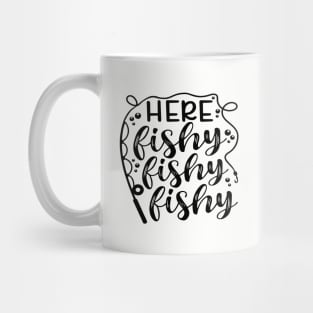 Here Fishy Fishy Fishy Fishing Camping Lake Mug